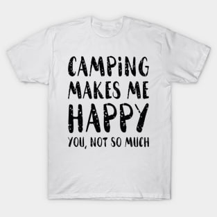 Camping Makes Me Happy T-Shirt